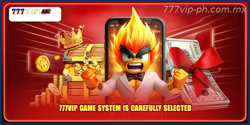 777VIP game system is carefully selected