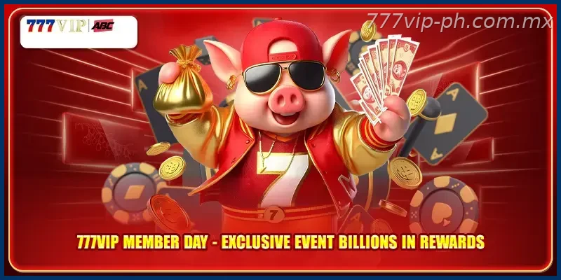 777VIP Member Day Exclusive Event Billions In Rewards