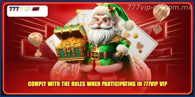Comply with the rules when participating in 777VIP VIP
