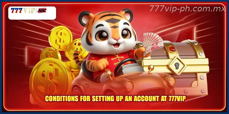 Conditions for setting up an account at 777VIP