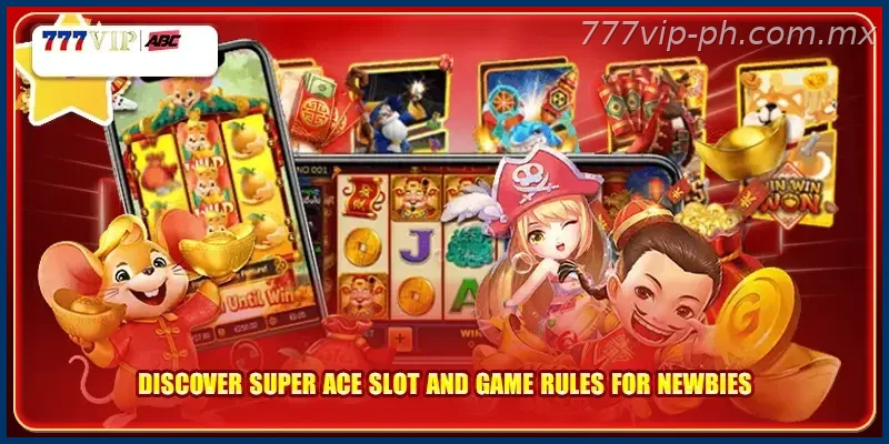 Discover Super Ace Slot And Game Rules For Newbies