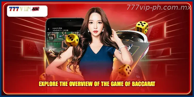 Explore the overview of the game of Baccarat