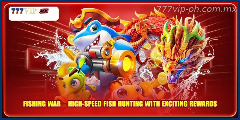 Fishing War High Speed Fish Hunting With Exciting Rewards