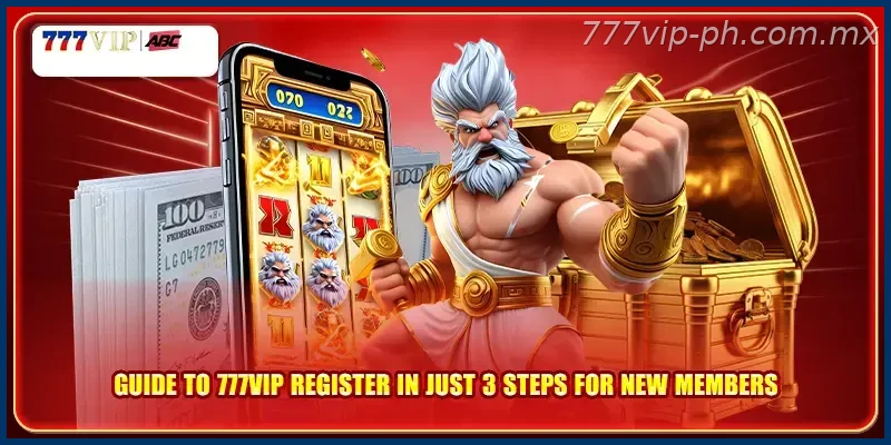 Guide to 777VIP register in just 3 steps for new members