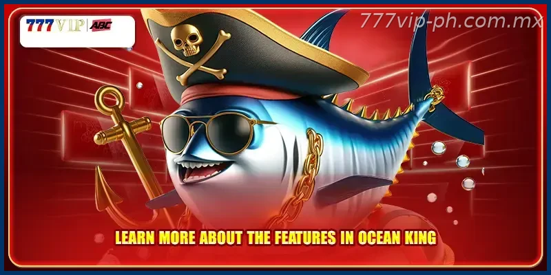 Learn more about the features in Ocean King