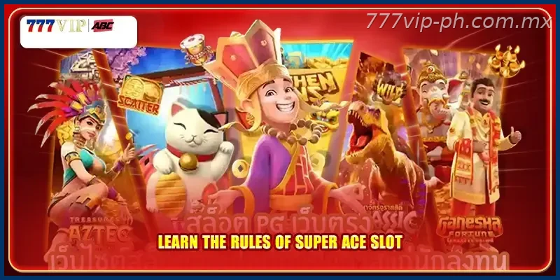Learn the rules of Super Ace slot
