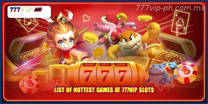 List of hottest games at 777VIP slots