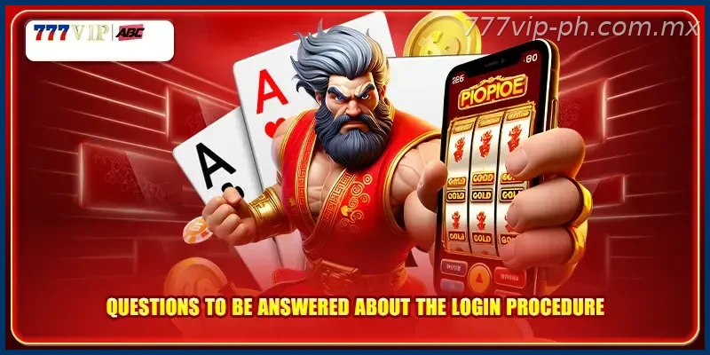 Questions to be answered about the login procedure