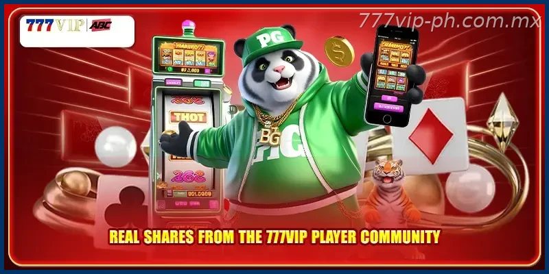 Real shares from the 777VIP player community