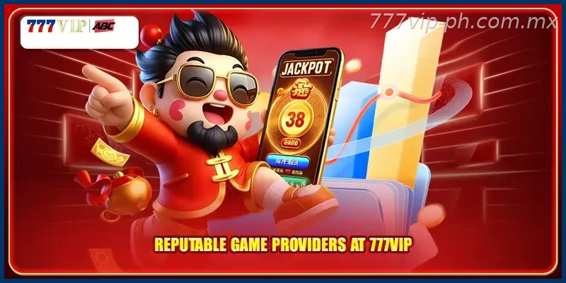 Reputable game providers at 777VIP