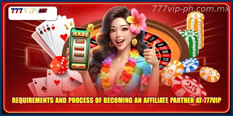 Requirements and process of becoming an affiliate partner at 777VIP