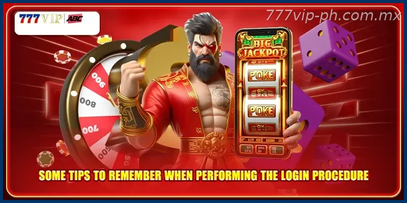 Some tips to remember when performing the login procedure