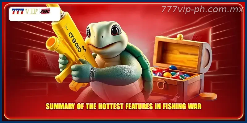 Summary of the hottest features in Fishing War