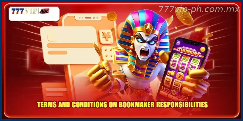 Terms and conditions on bookmaker responsibilities
