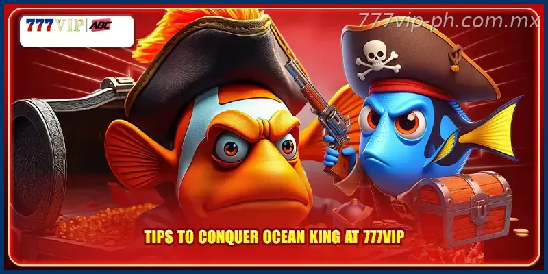 Tips to conquer Ocean King at 777VIP