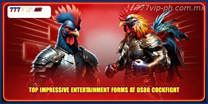 Top impressive entertainment forms at DS88 cockfight