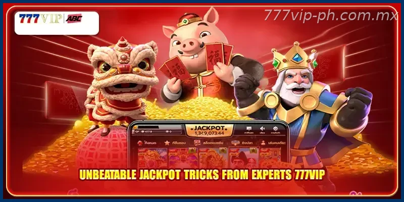 Unbeatable jackpot tricks from experts 777VIP